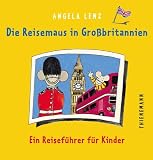 Die Reisemaus in Gro&szlig;britannien - Angela Lenz