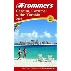 Frommer's(r) Cancun, Cozumel and the Yucatan 2003