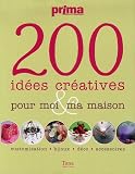 200 Id�es cr�atives pour moi et ma maison : Customisation, bijoux, d�co, accessoires