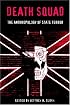 Death Squad: The Anthropology of State Terror (Ethnography of Political Violence)