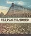 The Playful Crowd: Pleasure Places in the Twentieth Century