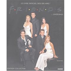 Friends... l'int�grale : Le livre officiel des dix ans !