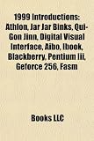 1999 Introductions: Athlon, Jar Jar Binks, Qui-Gon Jinn, Digital Visual Interface, Aibo, Ibook, Blackberry, Pentium III, Geforce 256, Fasm geforce