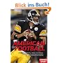 American Football: Spielidee und Regeln, Teams und Akteure, die Szene in Deutschland und USA, mit ausf�hrlichem Glossar