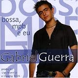 Gabriel Guerra - Bossa MPB E Eu