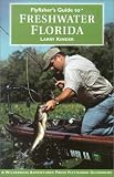 Flyfisher's Guide to Freshwater Florida (Wilderness Adventures Flyfishing Guidebook)