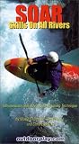 SOAR - Skills On All Rivers: Intermediate and Advanced Kayaking Technique [VHS]