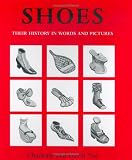 Shoes: Their History in Words and Pictures