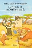 Der Elefant im K&uuml;hlschrank - Paul Maar, Bernd M&ouml;lck