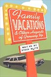 Family Vacations & Other Hazards of Growing Up