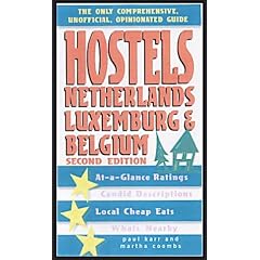 Hostels Belgium, Netherlands and Luxembourg: The Only Comprehensive, Unofficial, Opinionated Guide