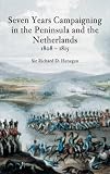 Seven Years Campainging in the Peninsula And the Netherlands 1808-1815 (1845880390) by Henegan, Richard D. ,sir