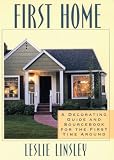 First Home: A Decorating Guide and Sourcebook for the First Time Around