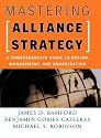 Mastering Alliance Strategy: A Comprehensive Guide to Design, Management, and Organization (Jossey Bass Business and Management Series)