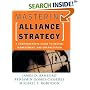 Mastering Alliance Strategy: A Comprehensive Guide to Design, Management, and Organization (Jossey Bass Business and Management Series)