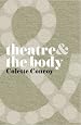 Theatre and The Body (Theatre &)