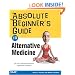Absolute Beginner's Guide to Alternative Medicine
