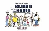 You Know the Bloom Is Off the Boom When...