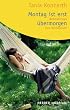 Montag ist erst �bermorgen: Wohlf�hltipps f�rs Wochenende