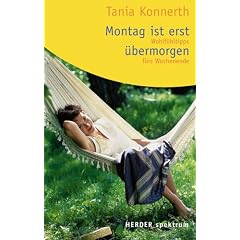 Montag ist erst �bermorgen: Wohlf�hltipps f�rs Wochenende