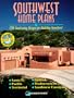 Southwest Home Plans: 138 Sun-Loving Designs for Building Anywhere