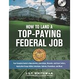 HowtoLandaTop-PayingFederalJob:YourCompleteGuidetoOpportunities,Internships,ResumesandCoverLetters,ApplicationEssays(KSAs),Interviews,Salaries,PromotionsandMore!