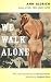 We Walk Alone