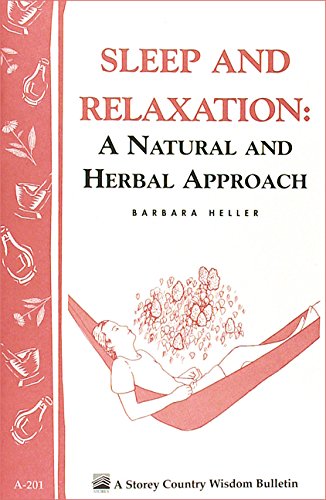 Sleep and Relaxation: A Natural and Herbal Approach: Storey's Country Wisdom Bulletin A-201 (Storey Country Wisdom Bulletin)
