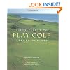 Fifty Places to Play Golf Before You Die: Golf Experts Share the World's Greatest Destinations