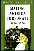Making America Corporate, 1870-1920
