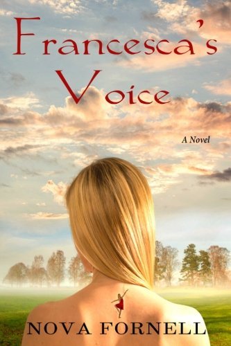 Francesca's Voice: A novel on the important bond of sisterhood after a loss of parent, and finding the courage to give into vulnerability in order to heal toxic relationships.