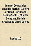 Defunct Companies Based in Florida: Eastern Air Lines, Caribbean Sailing Yachts, Charter Company, Florida Greyhound Lines, Dayjet-