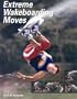 Extreme Wakeboarding Moves (Behind the Moves (Capstone))