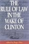 The Rule of Law in the Wake of Clinton