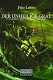 Der unheilige Gral : Die Abenteuer von Fafhrd und dem Grauen Mausling 1 - Fritz Leiber