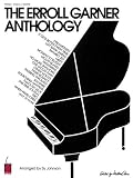 The Erroll Garner Anthology: The First Anthology of Erroll Garners Compositions