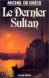  Michel de Gr�ce Le Dernier Sultan 
