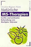 Nat&uuml;rliche MS - Therapien - Sanfte und wirksame Behandlung von Multipler Sklerose. - Christine Wagener-Thiele, Christine Wagener- Thiele
