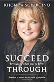 Succeed Because of What You've Been Through: Learn How to Acquire the Five Points of Prosperity Succeed Because of What You've Been Through: Learn How to Acquire the Five Points of Prosperity