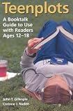 Teenplots : A Booktalk Guide To Use With Readers Ages 12- 18