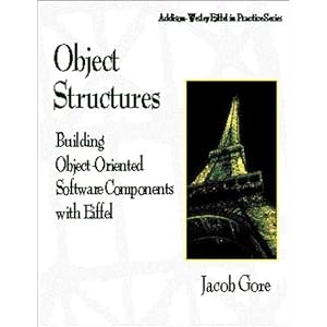 Object Structures: Building Object-oriented Software Components with Eiffel (Addison-Wesley Eiffel in Practice Series)