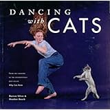 Dancing with Cats: From the Creators of the International Best Seller Why Cats Paint