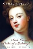Sarah Churchill Duchess of Marlborough: The Queen's Favourite