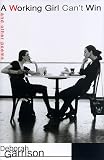 A Working Girl Can't Win : And Other Poems