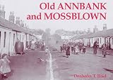 Old Annbank and Mossblown : including the lost villages of Burnbrae, Craighall, Tarholm and Woodside
