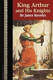 King Arthur and His Knights (Children`s Classics)