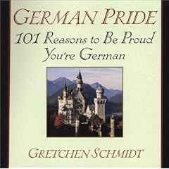 German Pride: 101 Reasons to Be Proud You're German