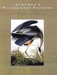 Audubon's Wilderness Palette: The Bir...
