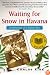 Waiting for Snow in Havana: Confessions of a Cuban Boy