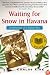 Waiting for Snow in Havana: Confessions of a Cuban Boy